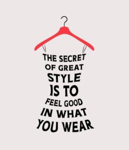 Be confident with what you wear.